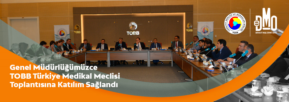 Genel Müdürlüğümüzce TOBB Türkiye Medikal Meclisi Toplantısına Katılım Sağlandı
